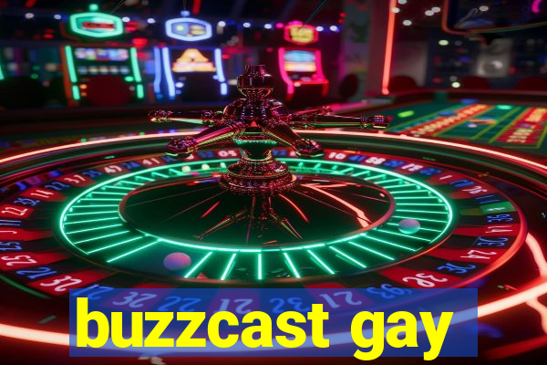 buzzcast gay