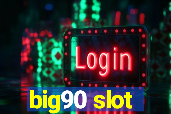 big90 slot