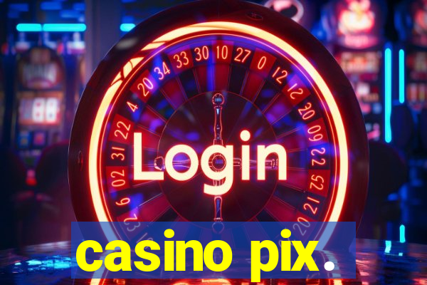 casino pix.