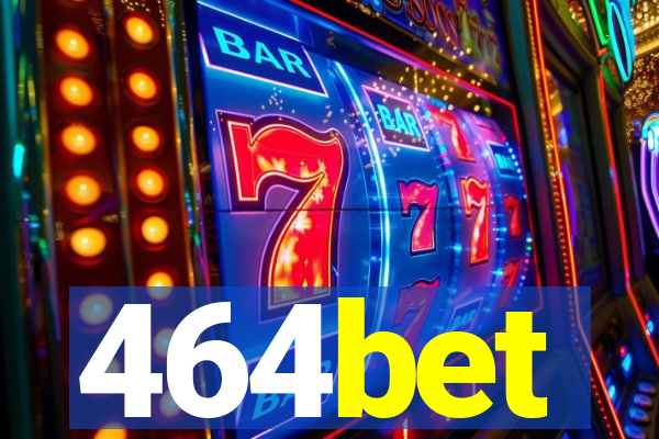 464bet