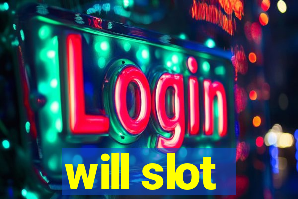 will slot