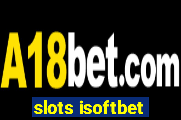 slots isoftbet