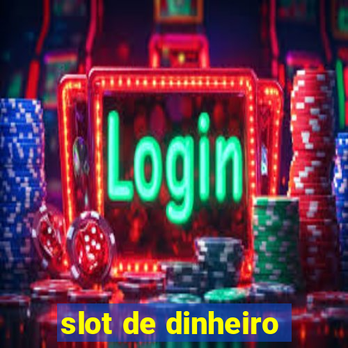 slot de dinheiro