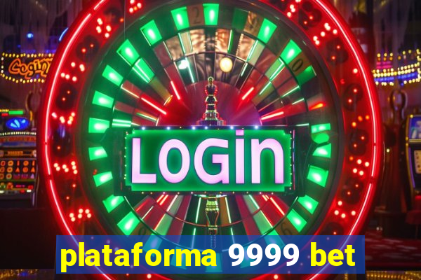 plataforma 9999 bet