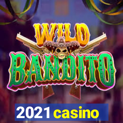 2021 casino