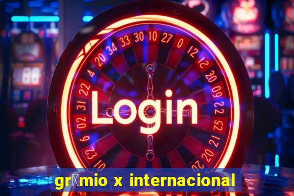 gr锚mio x internacional