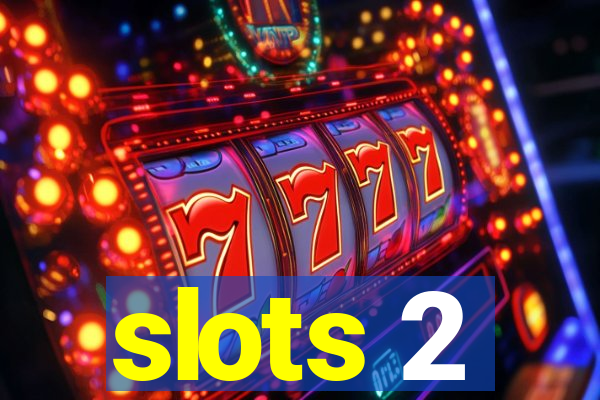 slots 2