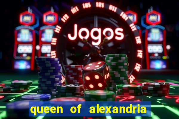 queen of alexandria como jogar