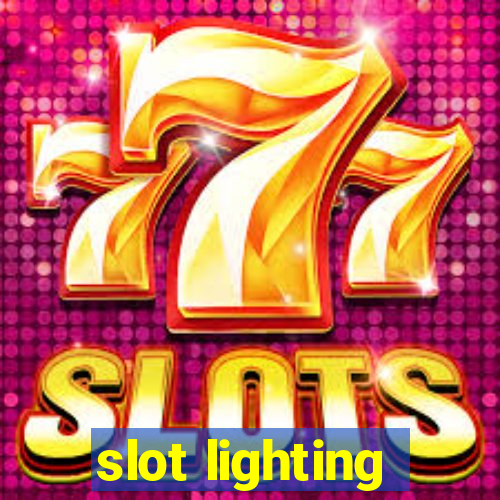 slot lighting