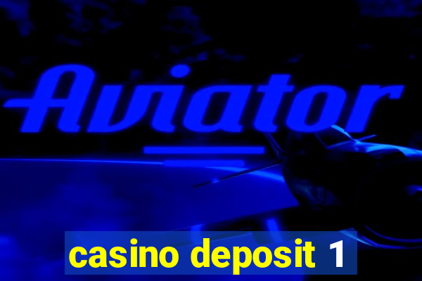 casino deposit 1