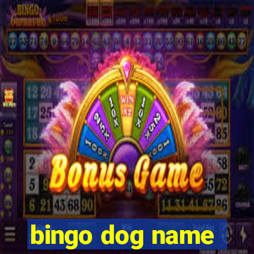 bingo dog name