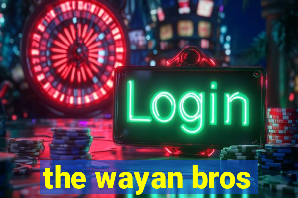 the wayan bros