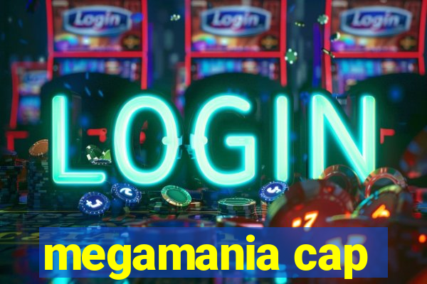 megamania cap