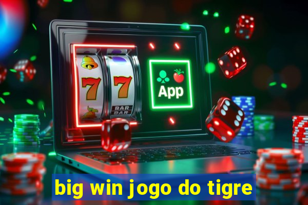 big win jogo do tigre