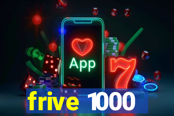 frive 1000