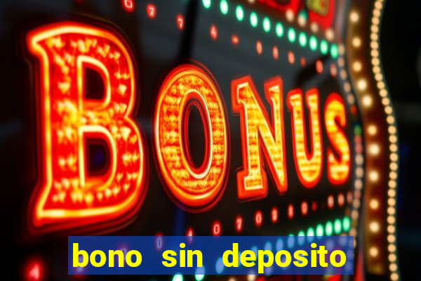 bono sin deposito casino espa?a