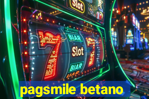 pagsmile betano