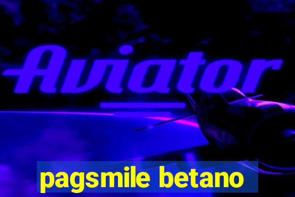 pagsmile betano