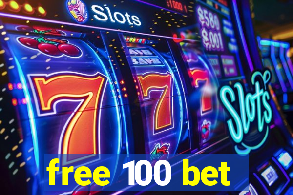 free 100 bet