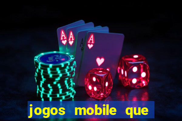 jogos mobile que d?o dinheiro