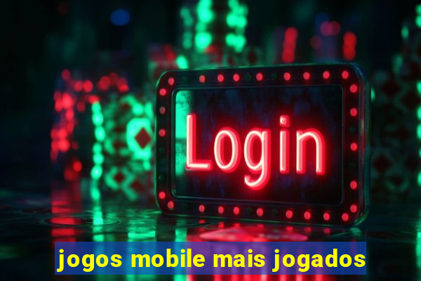 jogos mobile mais jogados