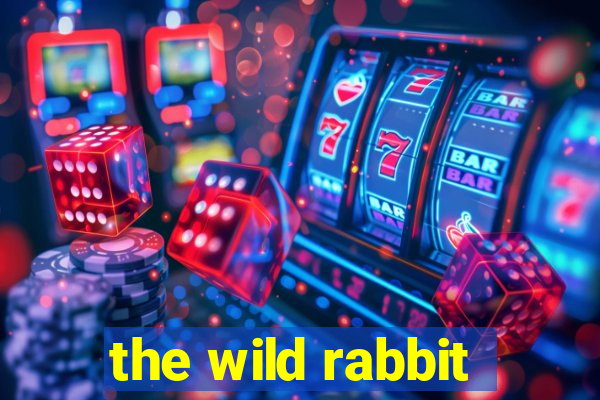 the wild rabbit