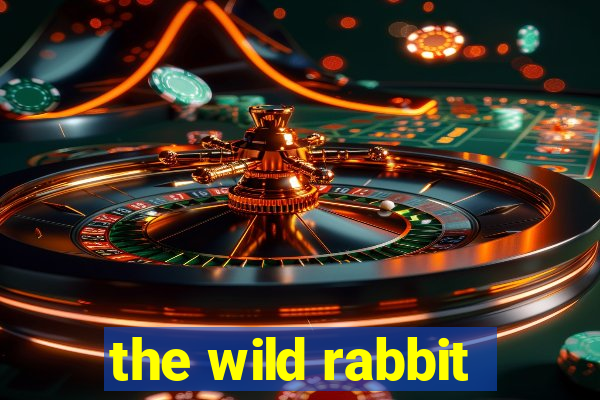 the wild rabbit