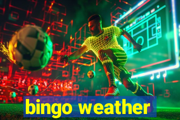 bingo weather