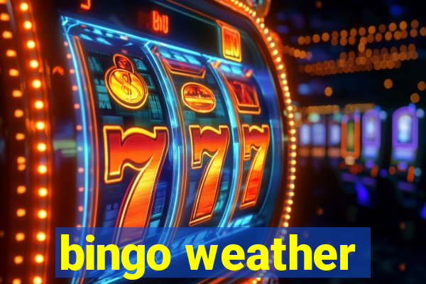 bingo weather