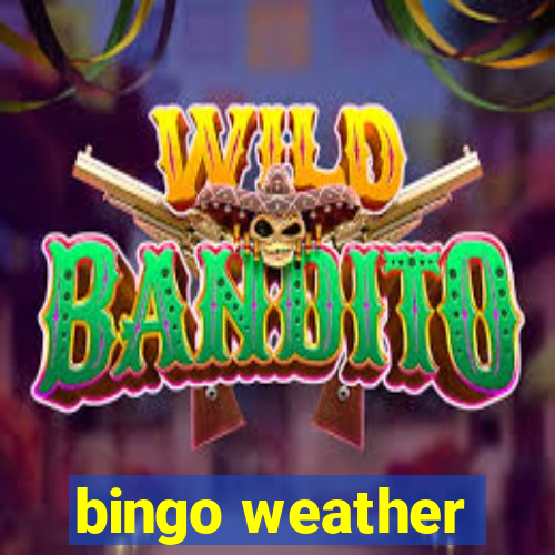 bingo weather