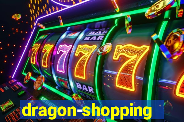 dragon-shopping