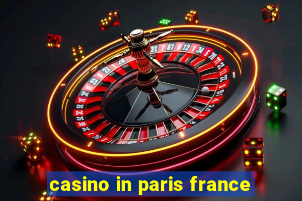 casino in paris france