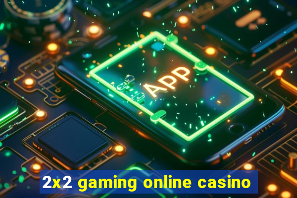 2x2 gaming online casino