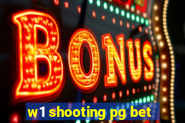 w1 shooting pg bet