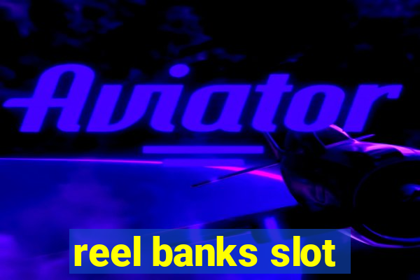 reel banks slot