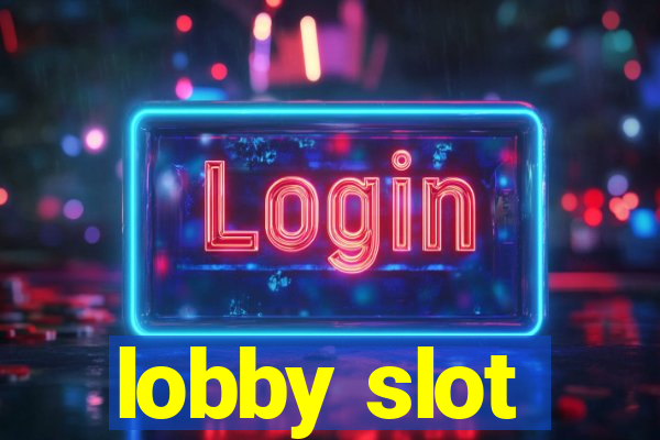 lobby slot