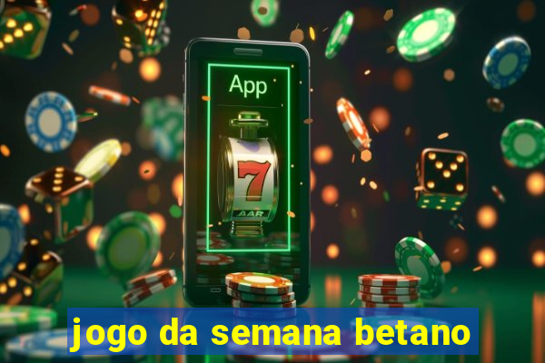 jogo da semana betano