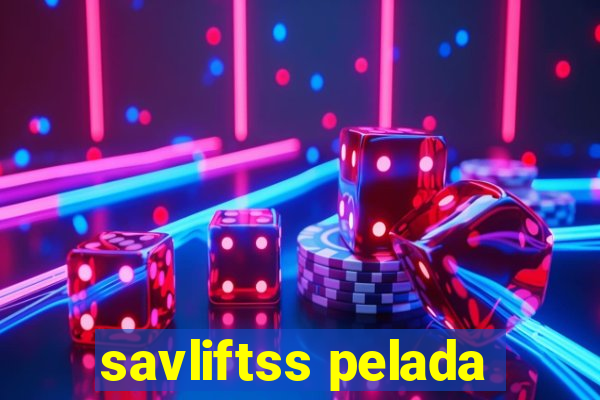 savliftss pelada