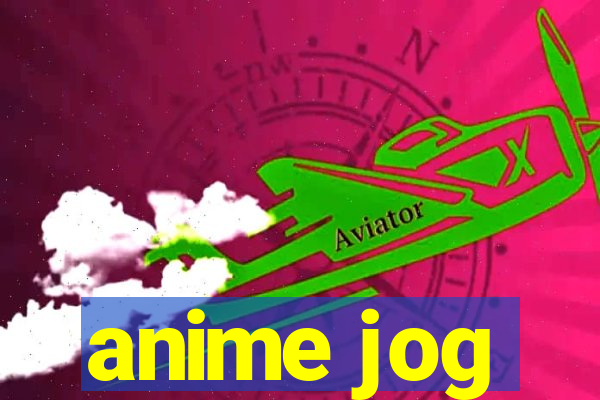 anime jog