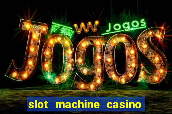 slot machine casino near me