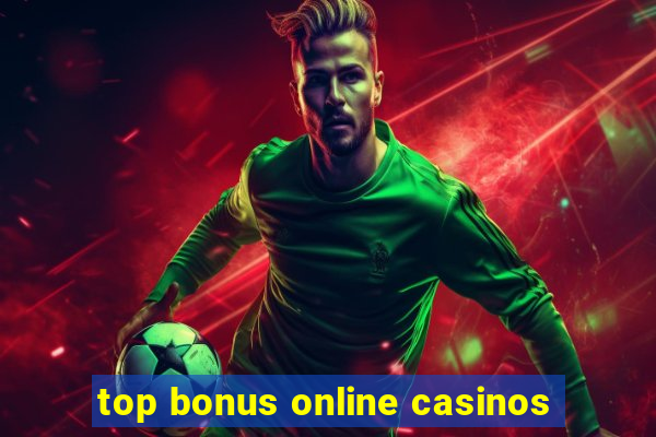 top bonus online casinos