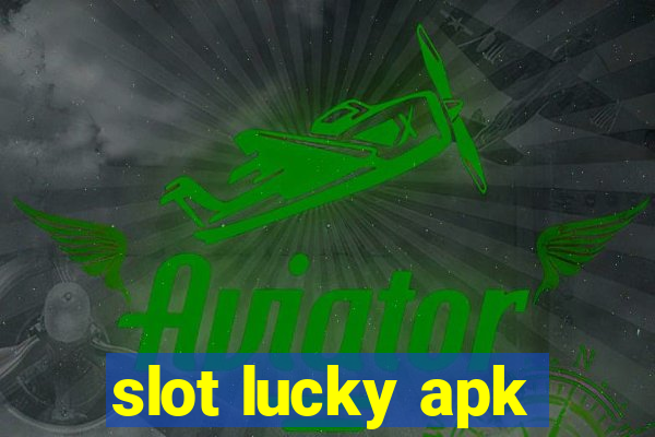 slot lucky apk