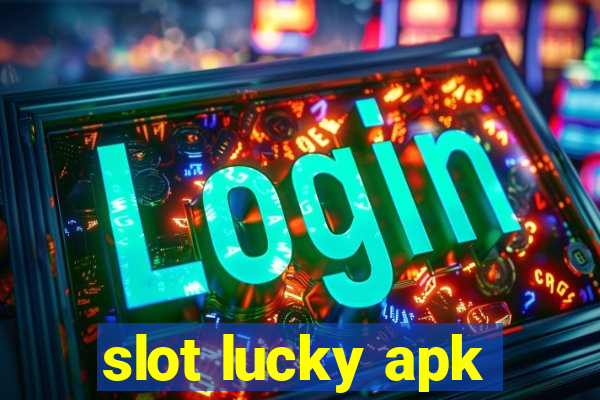 slot lucky apk