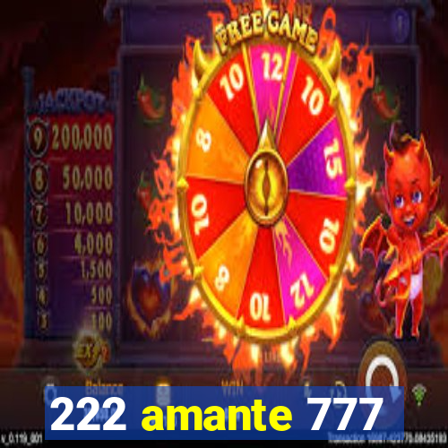 222 amante 777