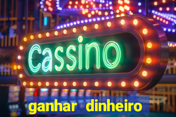 ganhar dinheiro jogando game