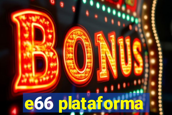 e66 plataforma