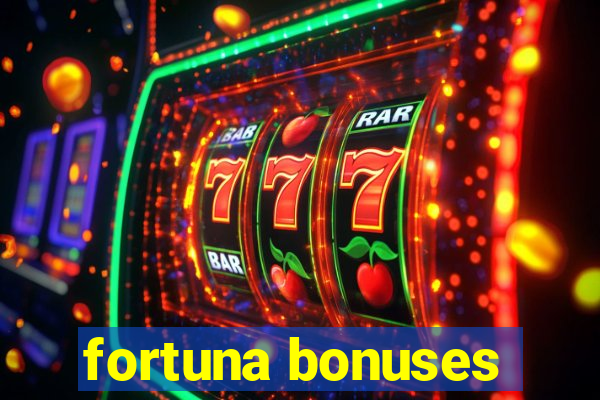 fortuna bonuses