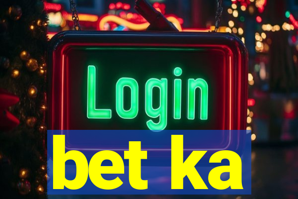 bet ka