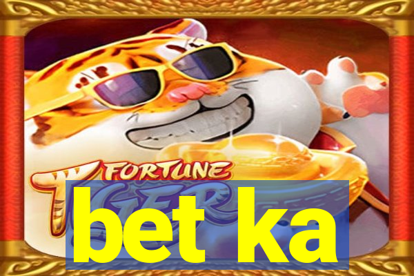 bet ka