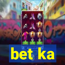 bet ka